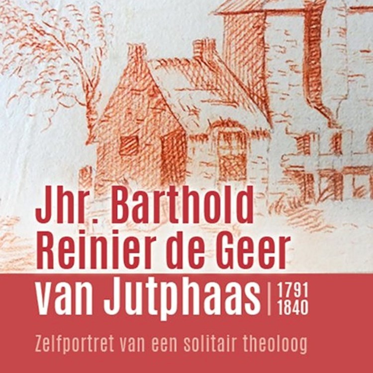 4 opmerkelijke verhalen uit het leven van Barthold de Geer van Jutphaas
