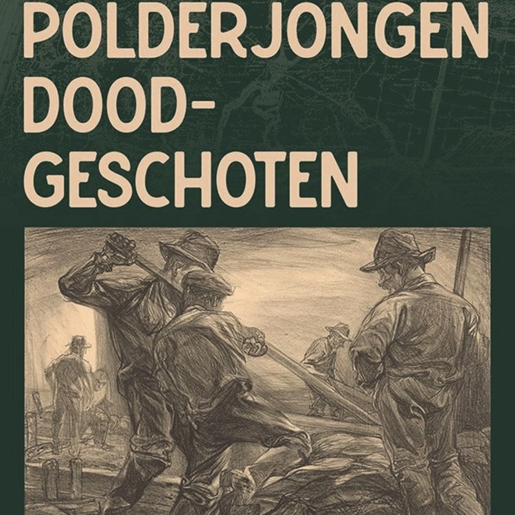 Polderjongens: de vergeten mannen achter het Nederlandse landschap