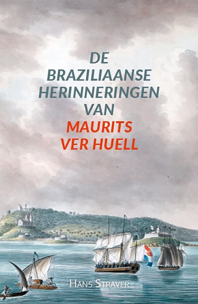 De Braziliaanse herinneringen van Maurits Ver Huell