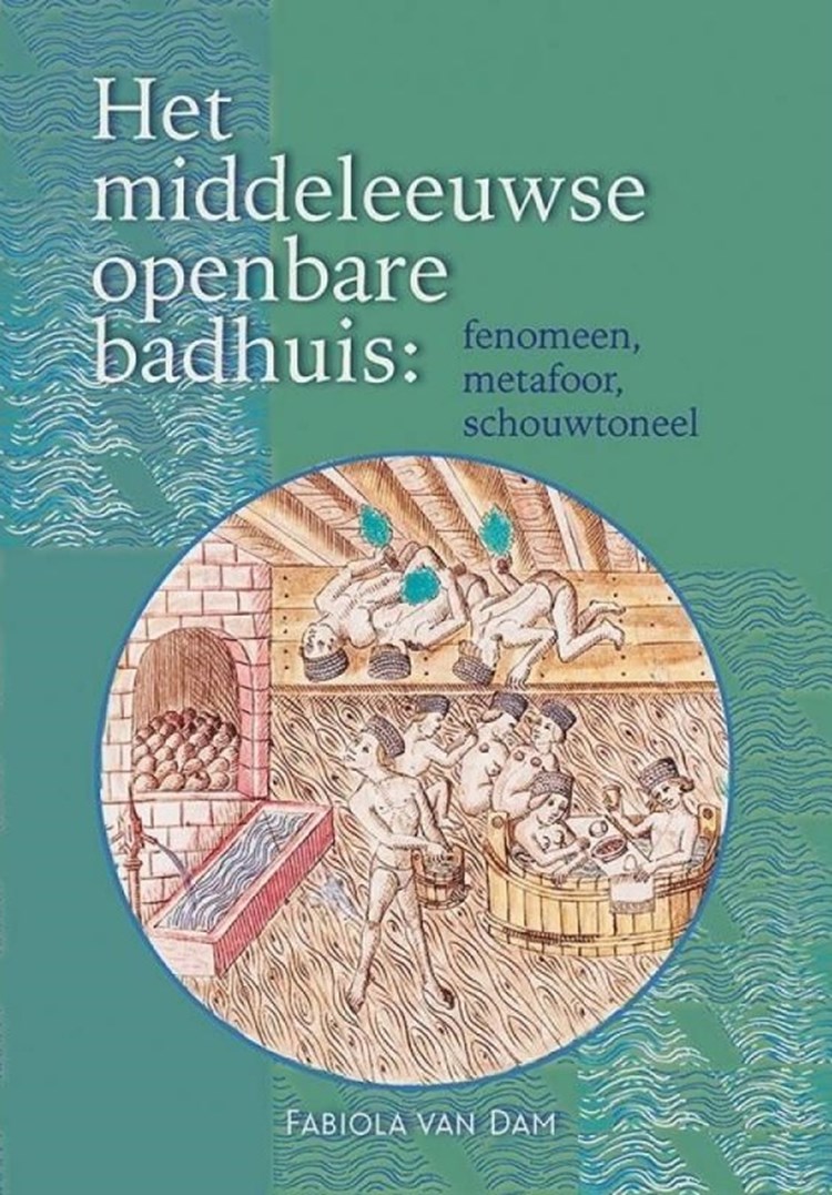 Het middeleeuwse openbare badhuis: fenomeen, metafoor, schouwtoneel