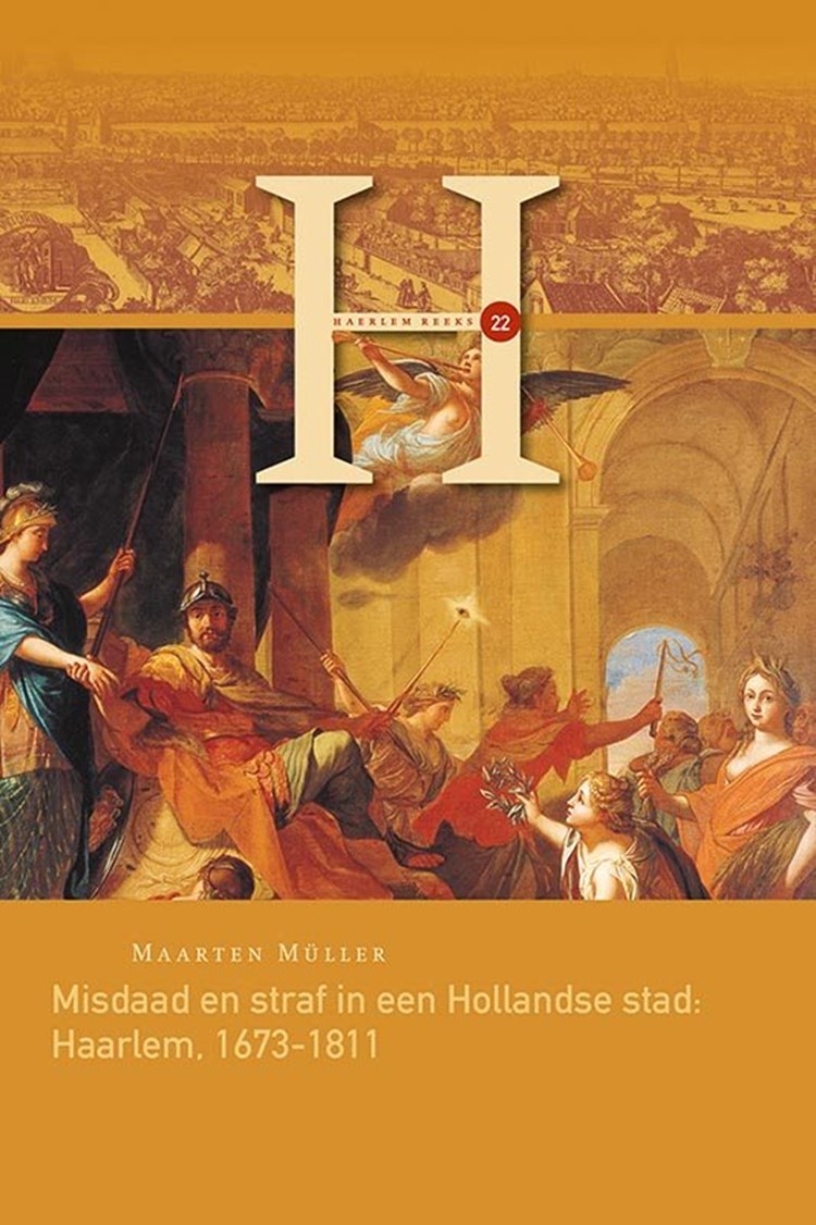 Misdaad en straf in een Hollandse stad: Haarlem, 1