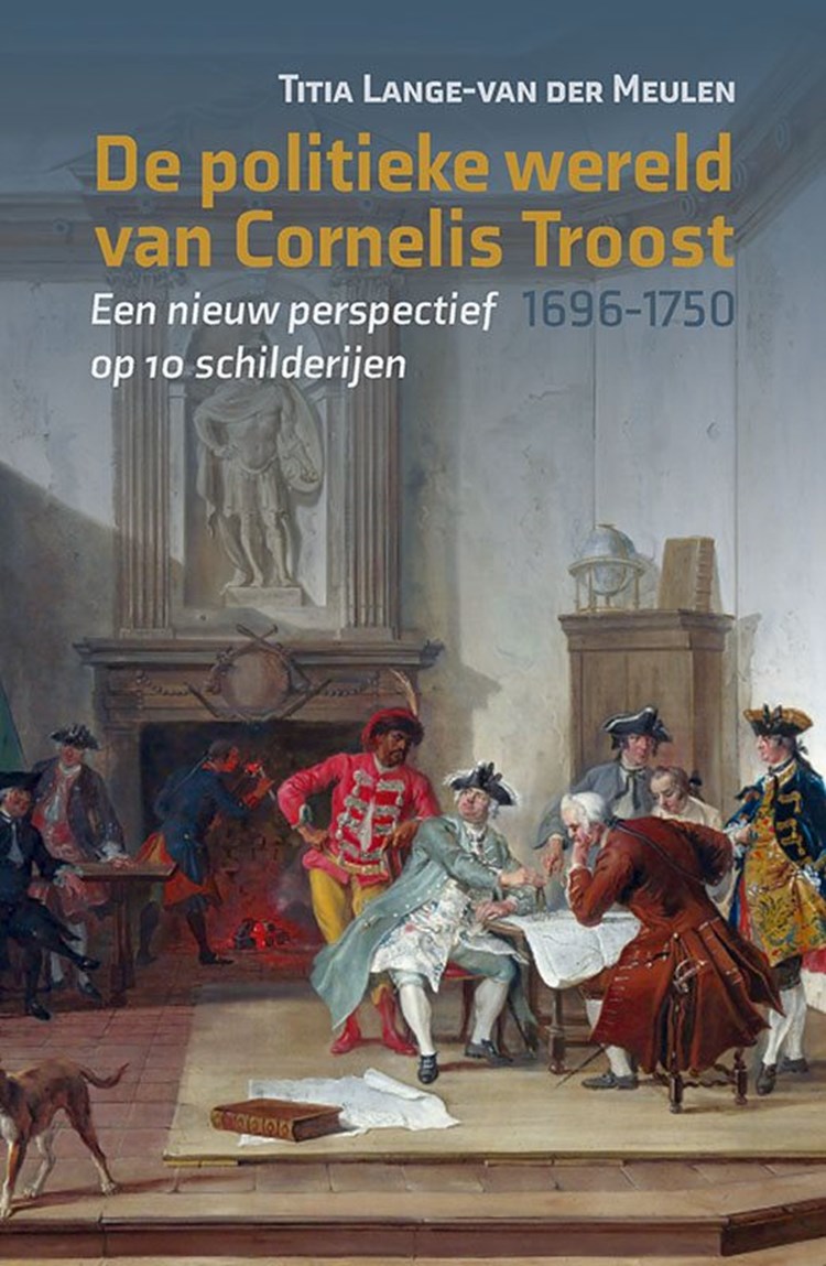 De politieke wereld van Cornelis Troost (1696-1750